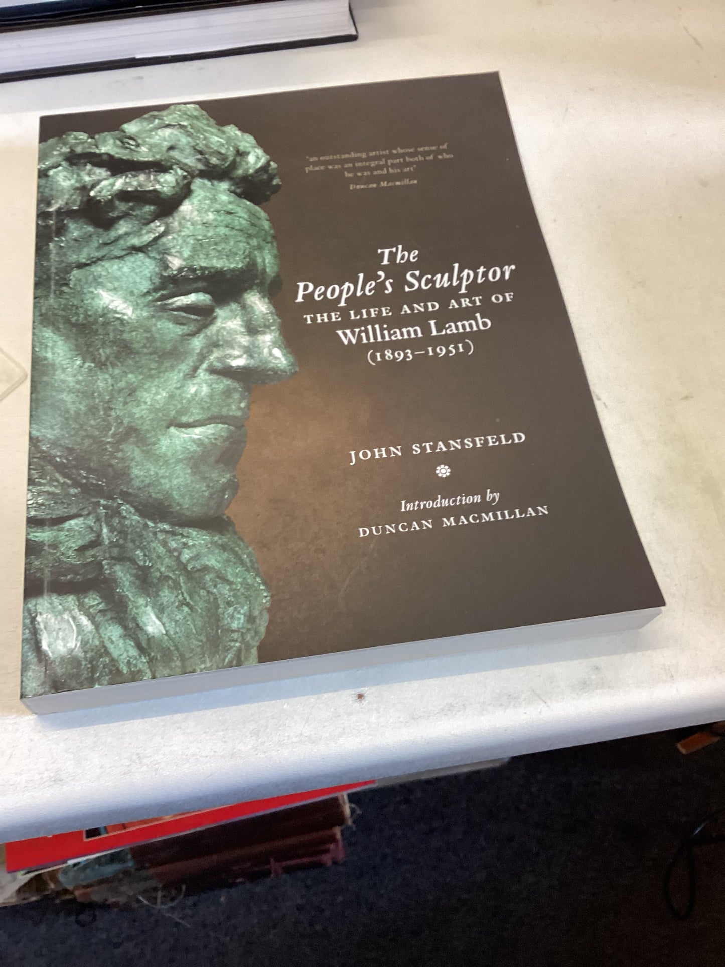 The Peoples Sculptor The Life and Art of William Lamb 1893 1951 John Stansfeld