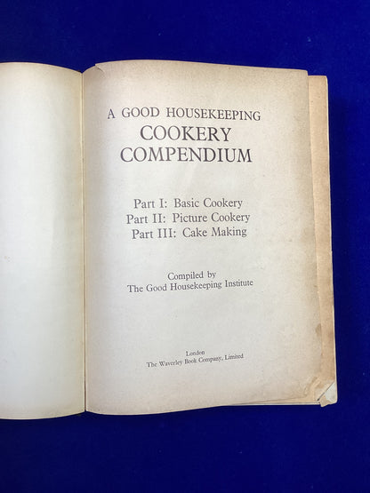 A Good Housekeeping Cookery Compendium, Compiled by The Good Housekeeping Institute.