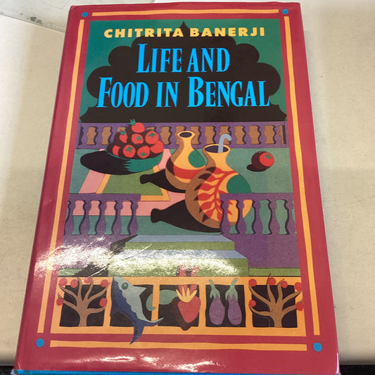 Life and Food in Bengal Chitrita Banerji