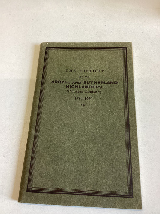 The History of The Argyll and Sutherland Highlanders Princess Louise 1794 - 1939
