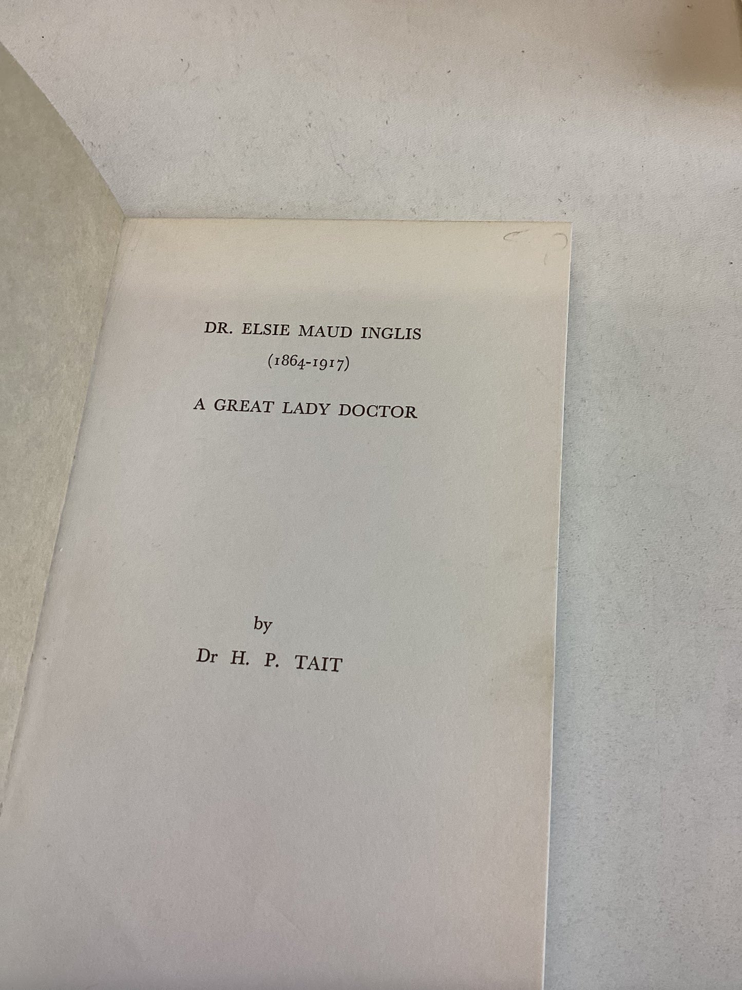 Dr Elsie Maud Inglis 1864-1917 A Great Lady Doctor Dr H P Tait