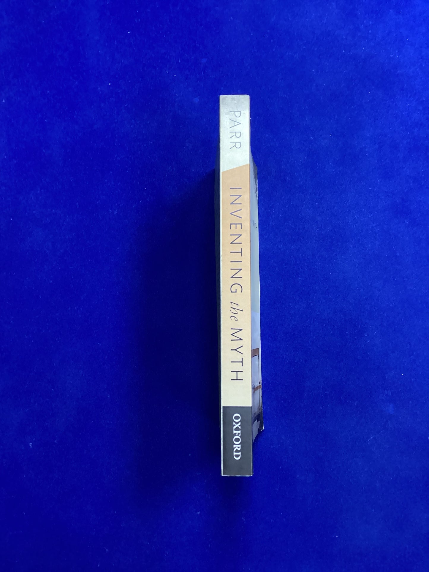 Inventing the Myth: Political Passions and the Ulster Protestant Imagination, Connal Parr, Softback (2019)