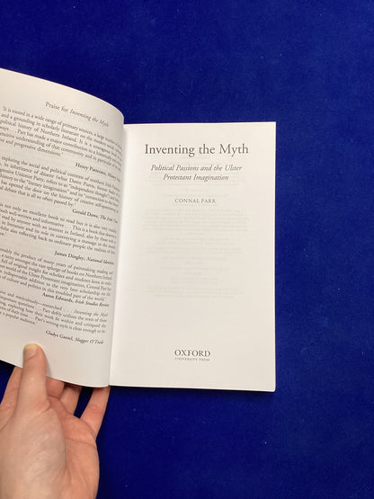 Inventing the Myth: Political Passions and the Ulster Protestant Imagination, Connal Parr, Softback (2019)