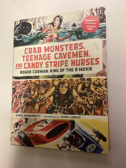 Crab Monsters, Teenage Cavemen, and Candy Stripe Nurses - Roger Corman: King of the B Movie by Chris Nashawaty