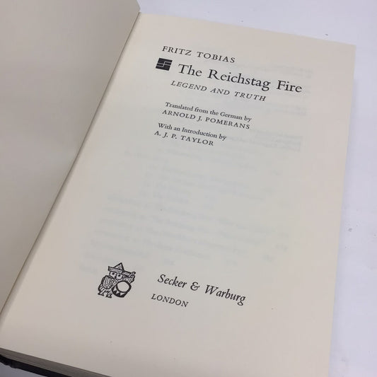 The Reichstag Fire; Legend and Truth by Fritz Tobias (1963) Translated from German