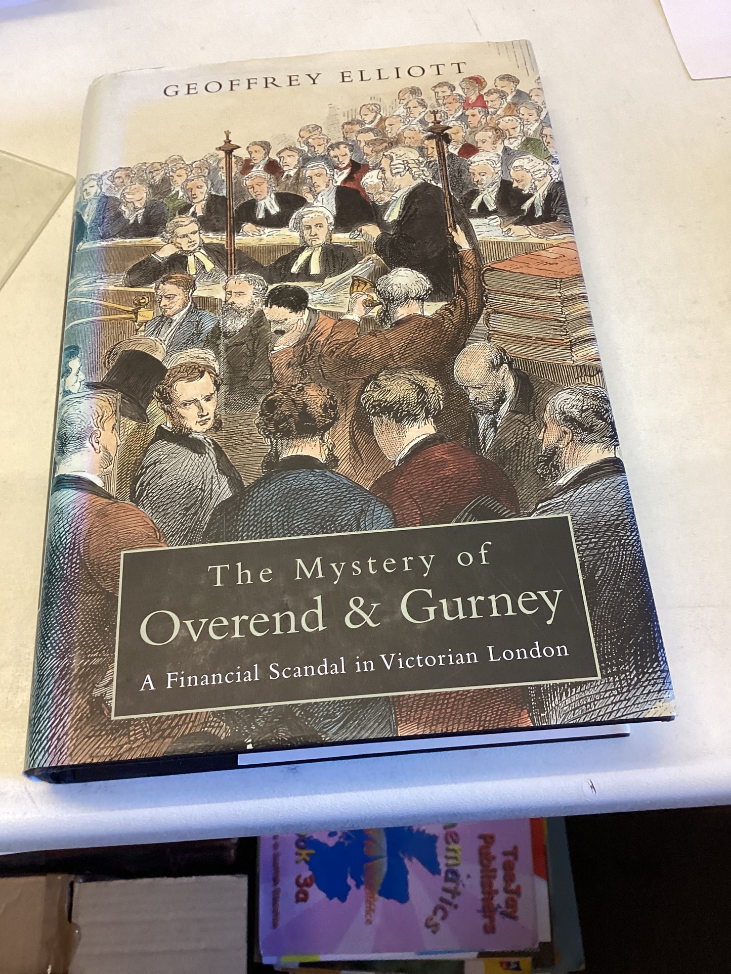 The Mystery of Overend & Gurney A Financial Scandal In Victorian London Geoffrey Elliott
