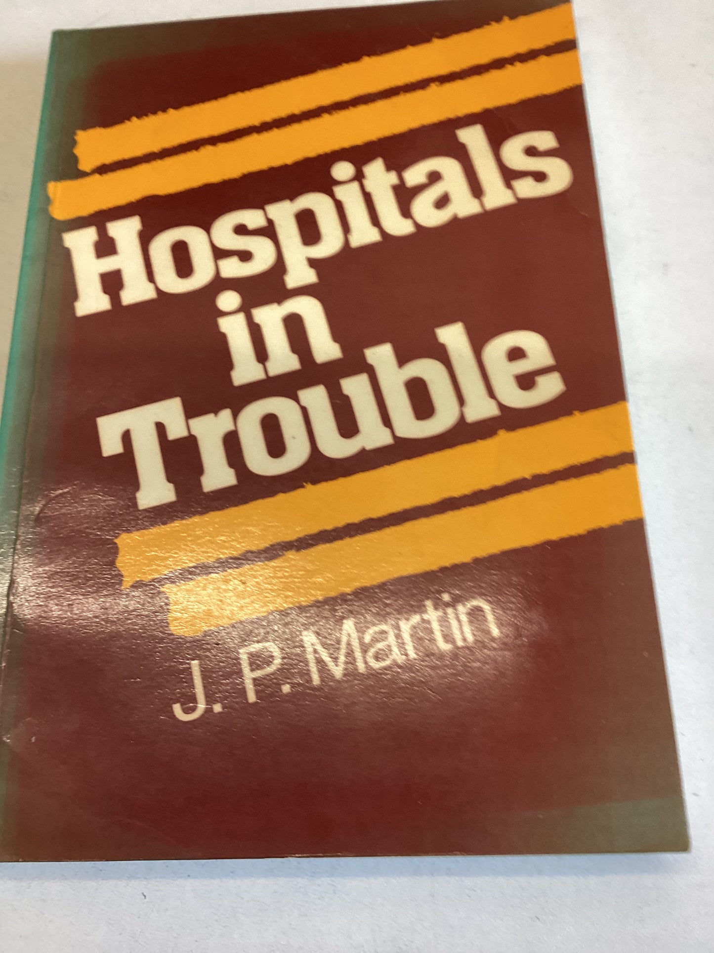 Hospitals in Trouble J P Martin