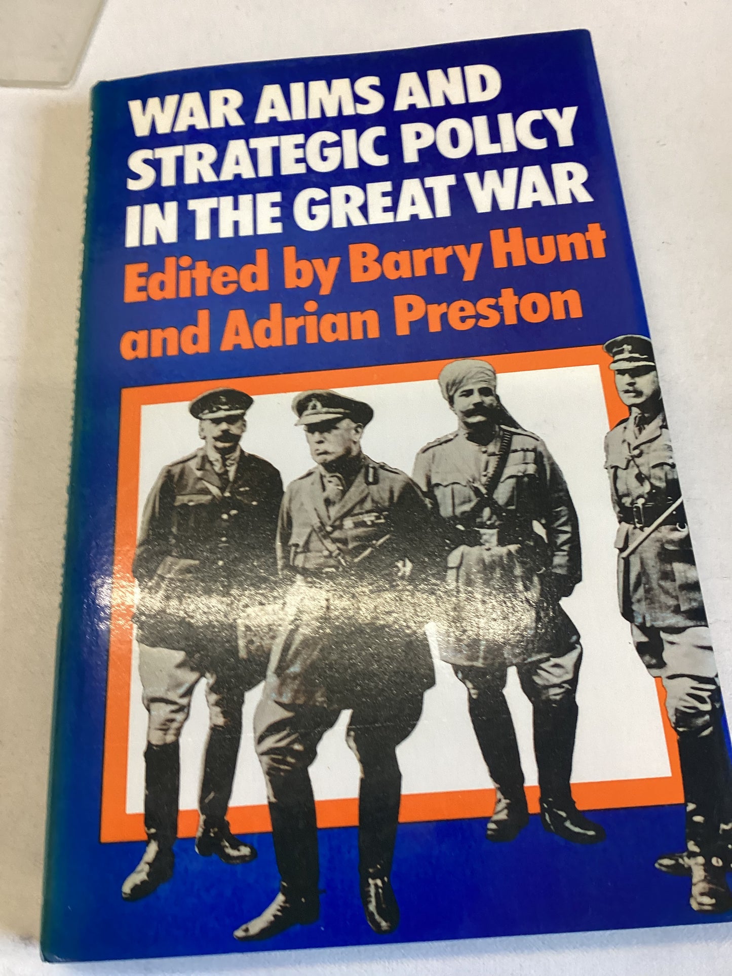 War Aims And Strategic Policy In The Great War Edited By Barry Hunt and Adrian Preston