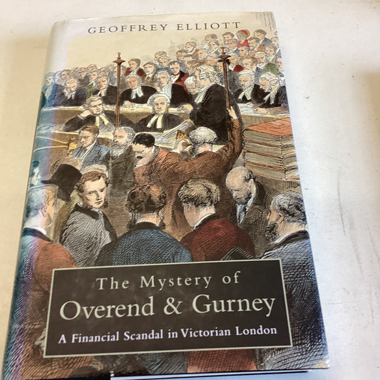 The Mystery of Overend & Gurney A Financial Scandal In Victorian London Geoffrey Elliott