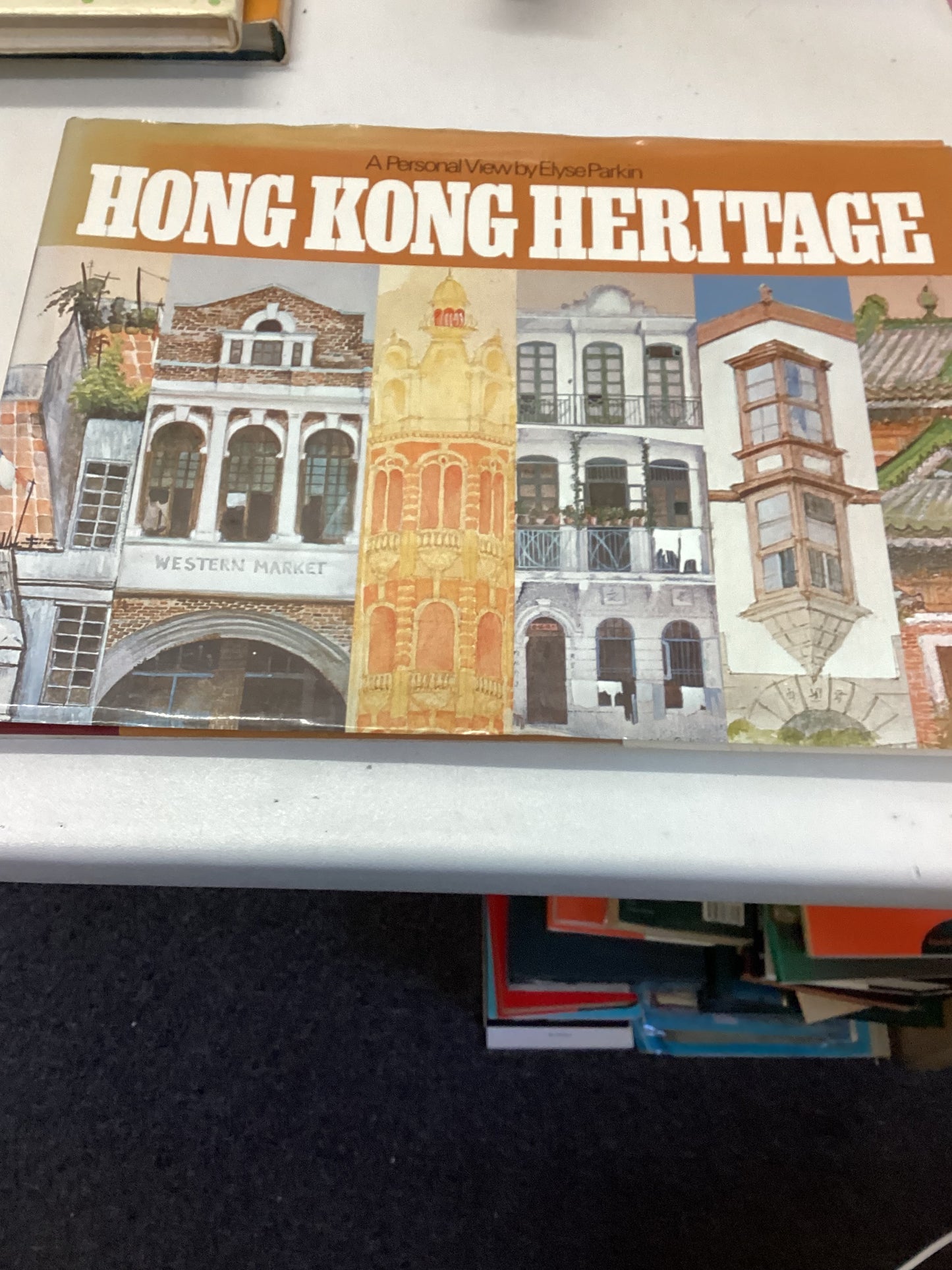 Hong Kong Heritage A Personal View by Elyse Parkin