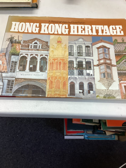 Hong Kong Heritage A Personal View by Elyse Parkin