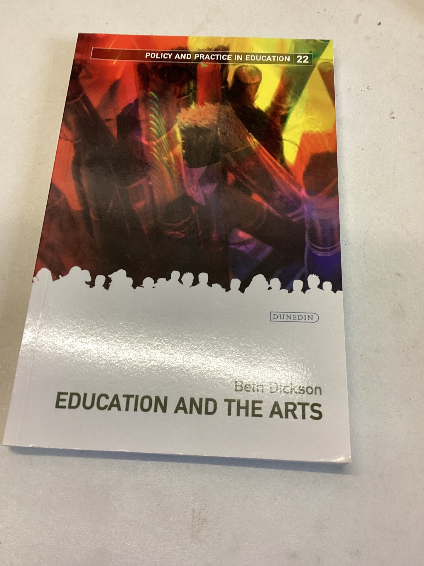 Education and The Arts Beth Dickson policy and Practice in Education 22