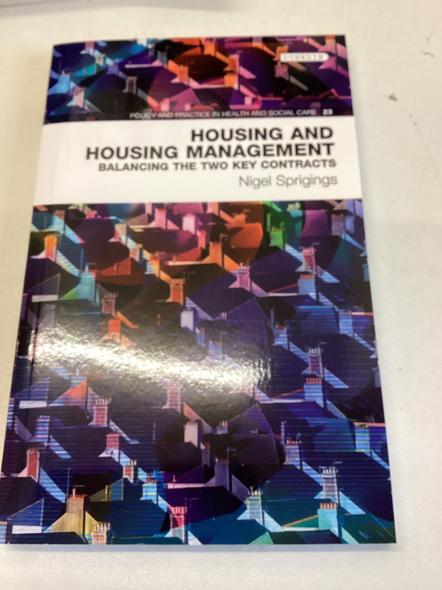 Housing and Housing Management Balancing The Two Key Contracts Nigel Sprigings