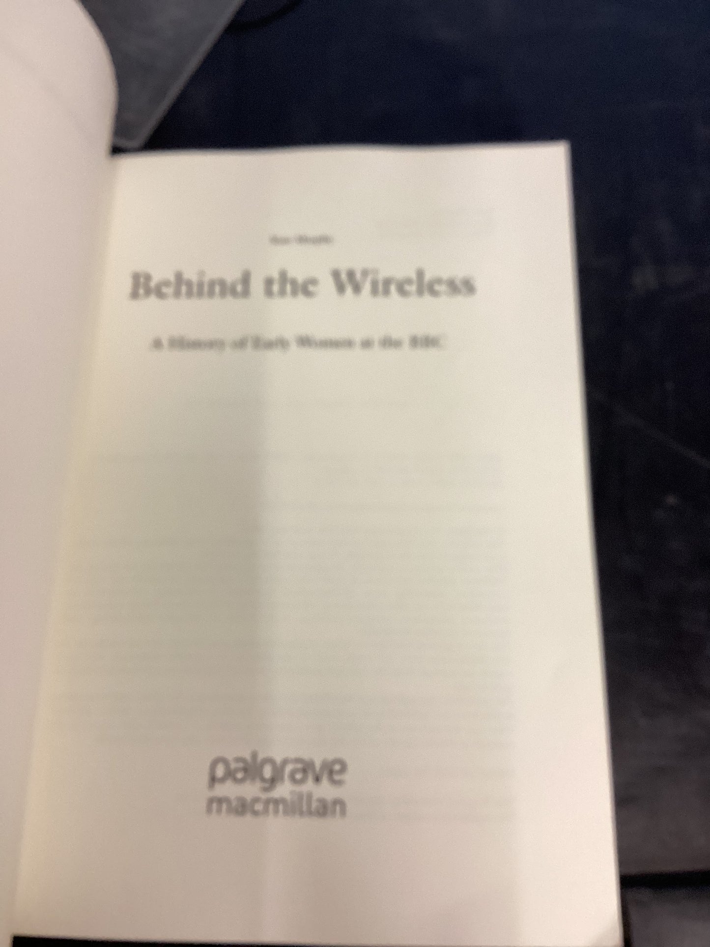 Behind The Wireless A History of Early Women at The BBC Kate Murphy