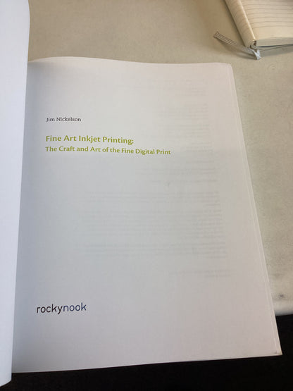 Fine Art INKJET Printing The Craft and Art of The Fine Digital Print Jim Nickelson