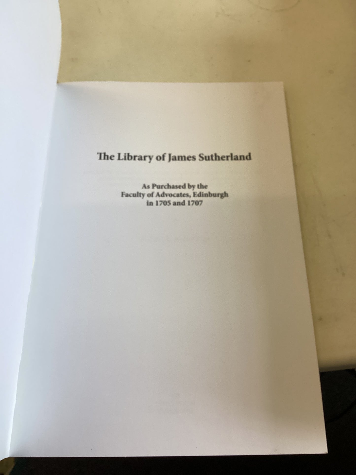 The Library of James Sutherland As Purchased By The Faculty of Advocates Edinburgh in 1705 and 1707 Robert L Betteridge