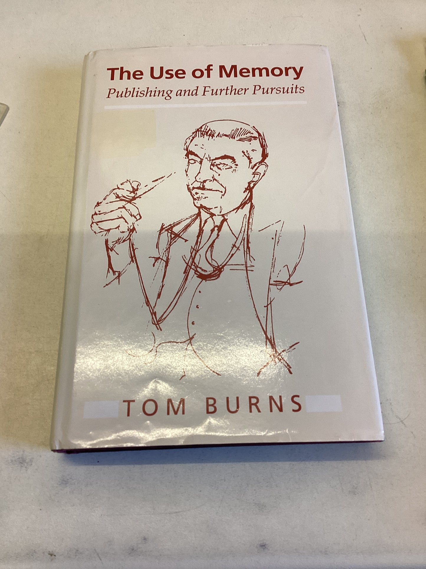 The Use Of Memory Publishing and Further Pursuits Tom Burns