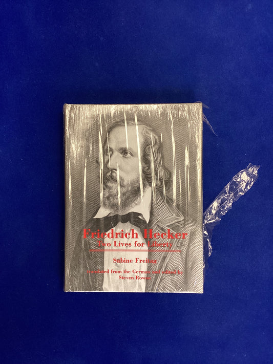 Friedrich Hecker: Two Lives for Liberty by Sabine Freitag, Hardback (2006)