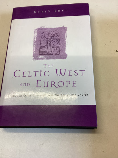 The Celtic West and Europe Studies In Celtic Literature and The Early Irish Church Doris Edel