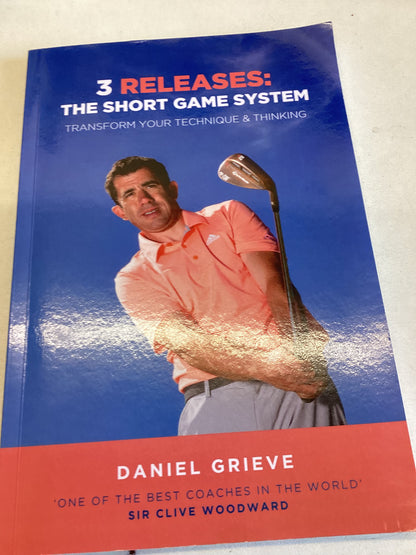 3 Releases The Short Game System Transform Your Technique and Thinking Daniel Grieve