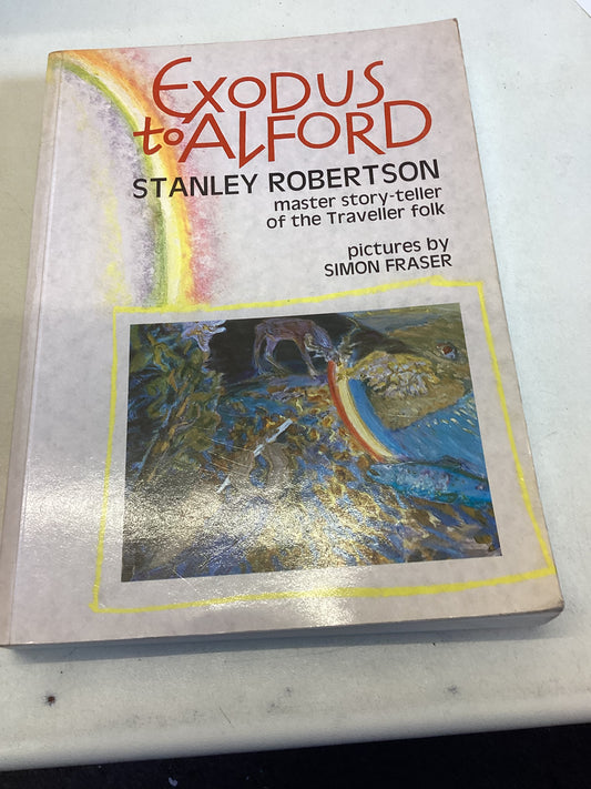 Exodus To Alford Master Story-Teller of The Traveller Folk Stanley Robertson