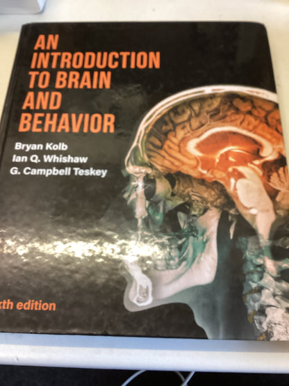 An Introduction To Brain and Behavior Sixth Edition Bryan Kolb, Ian Q Whishaw, G Campbell Teskey