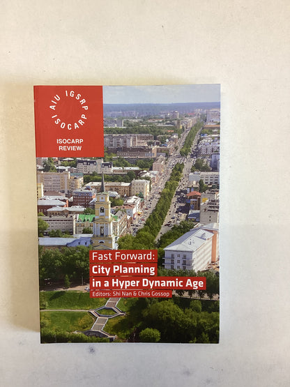 Fast Forward City Planning In A Hyper Dynamic Age ISOCARP Review Shi Nan and Chris Gossop