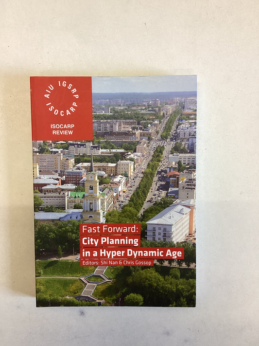Fast Forward City Planning In A Hyper Dynamic Age ISOCARP Review Shi Nan and Chris Gossop