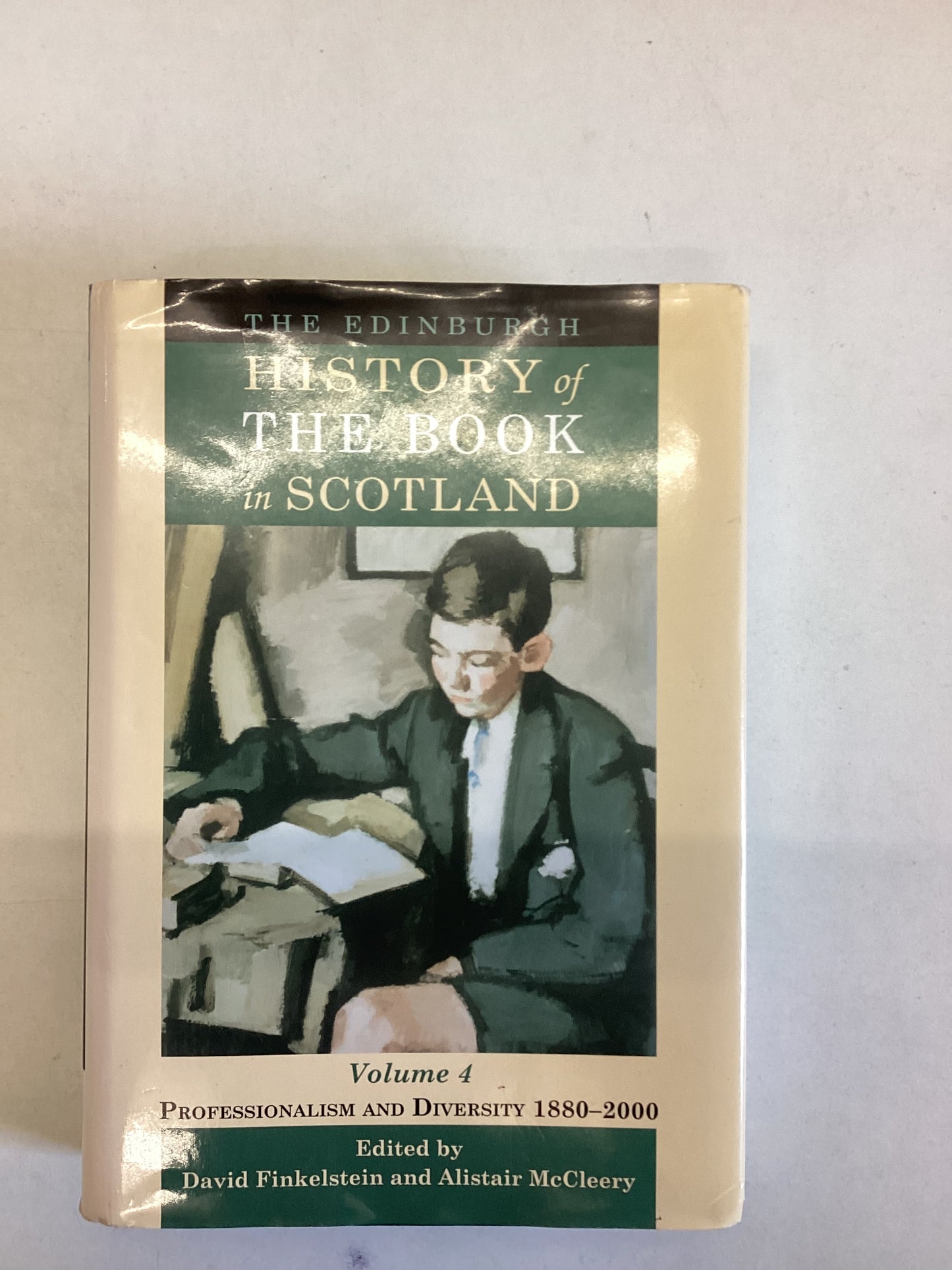 The Edinburgh History of The Book In Scotland Volume 4 Professionalism and Diversity 1880 - 2000