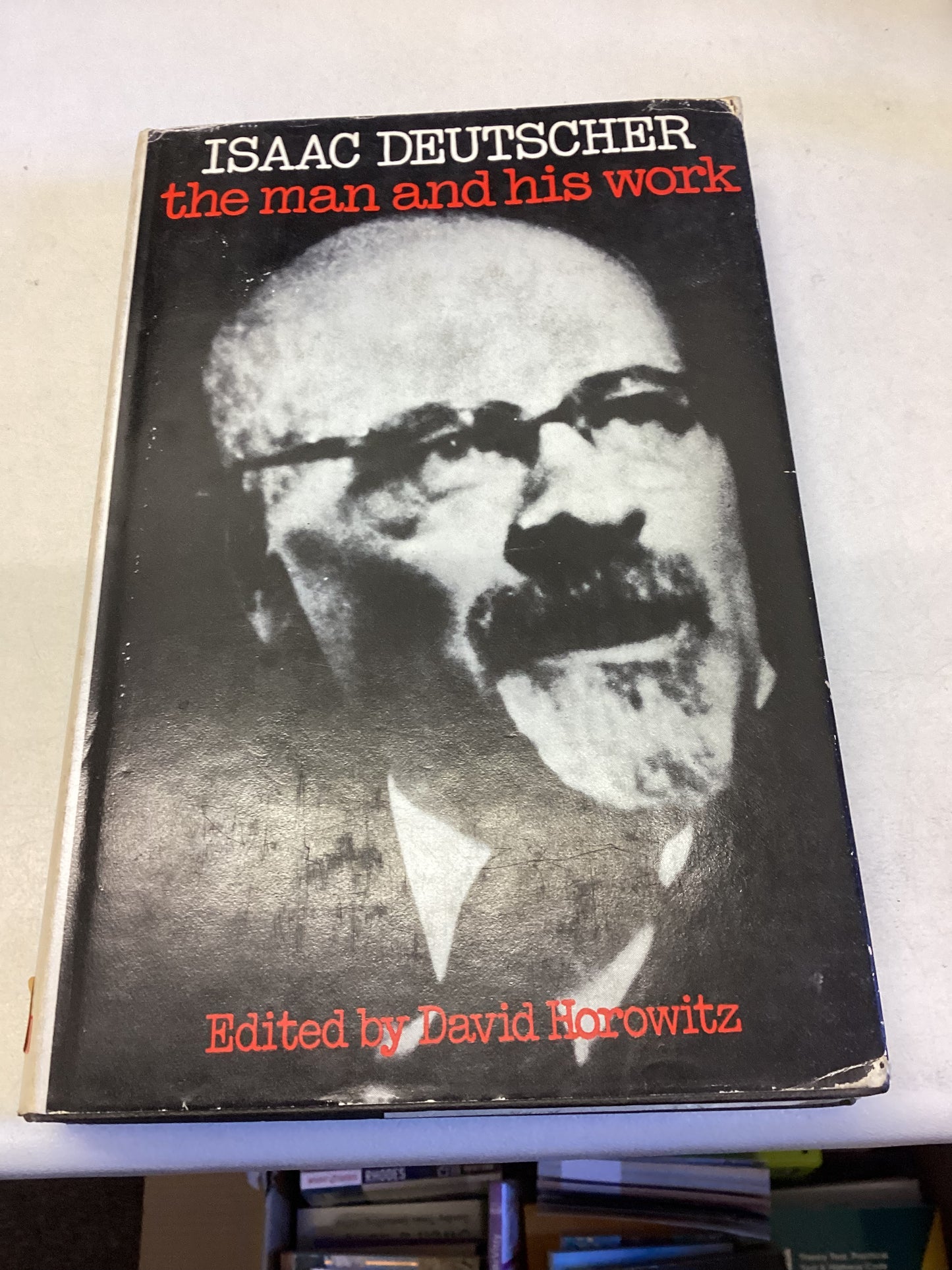 Isaac Deutscher The Man and His Work  Edited By David Horowitz