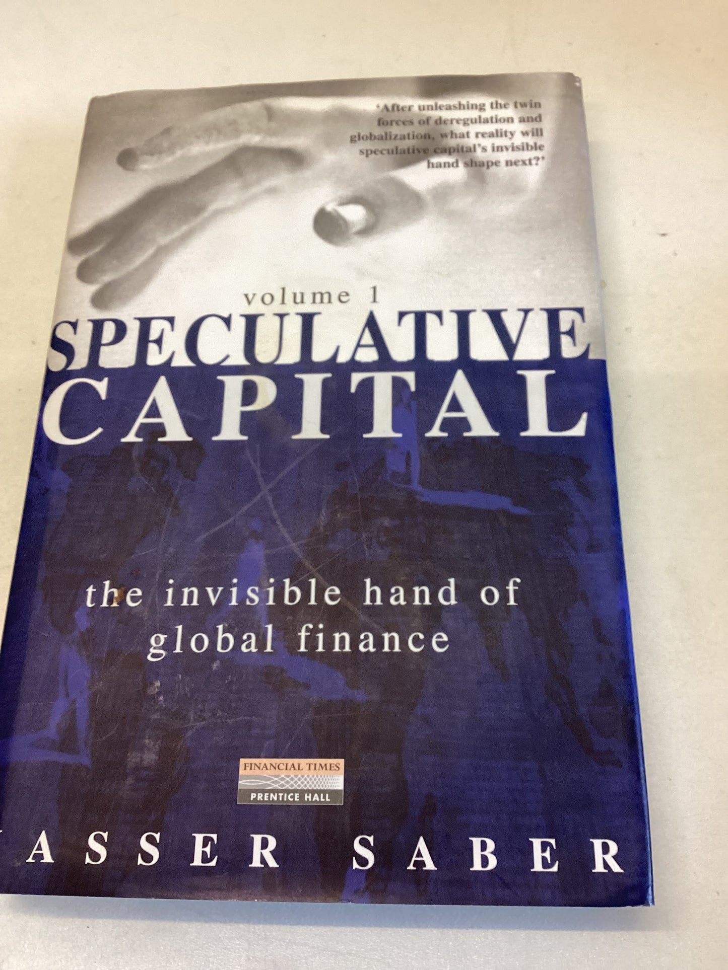 Speculative Capital Volume 1 The Invisible Hand of Global Finance Nasser Saber