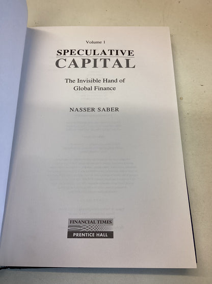 Speculative Capital Volume 1 The Invisible Hand of Global Finance Nasser Saber