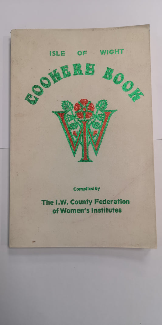 Isle of Wight Cookery Book compiled by The I.W. County Federation of Women's Institute