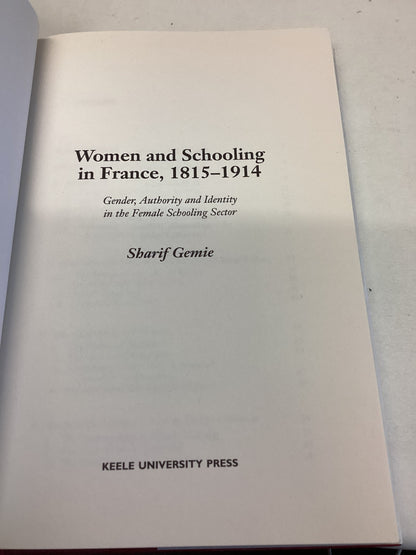 Women and Schooling in France 1815 - 1914 Identity. Authority. Gender  Sharif Gemie