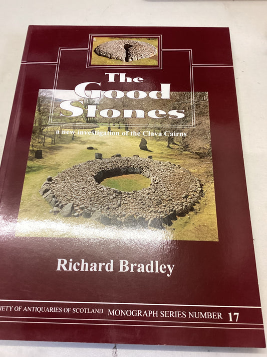 The Good Stones A New Investigation of The Clave Cairns Richard Bradley