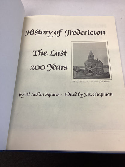 History of Fredericton the Last 200 Years By W Austin Squires Edited By J K Chapman