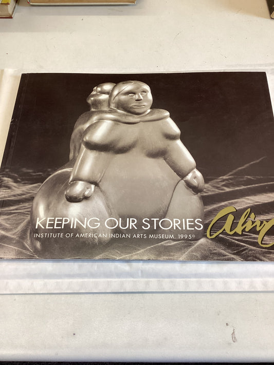 Keeping Our Stories Institute of American Indian Arts Museum 1995
