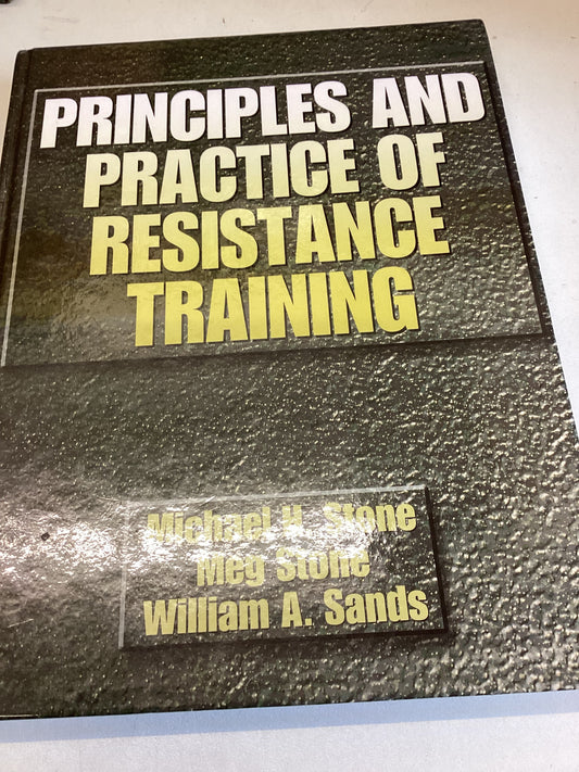 Principles and Practice of Resistance Training Michael H Stone, Meg Stone William Sands