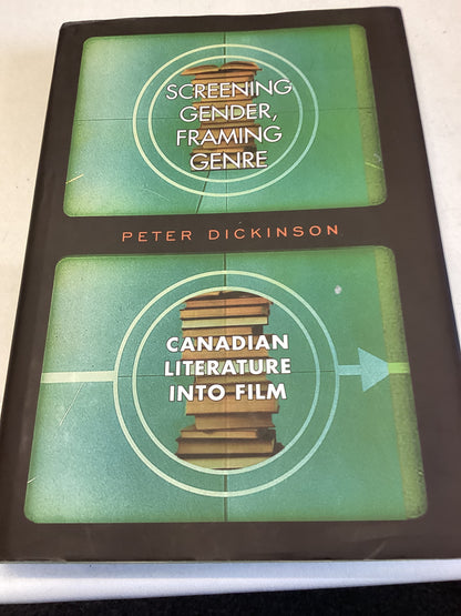 Screening Gender Framing Genre Canadian Literature Into Film Peter Dickinson