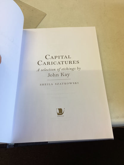 Capital Caricatures A Selection of Etchings By John Kay Sheila Szatkowski