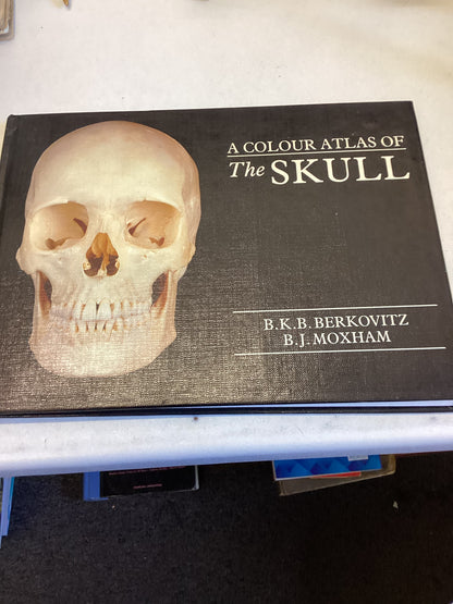 A Colour Atlas of The Skull B K B Berkovitz B J Moxham