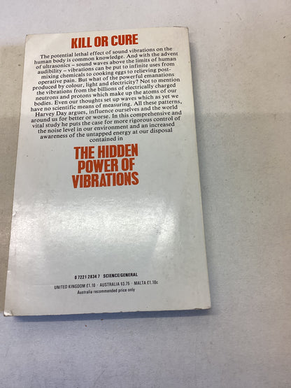 The Hidden Power of Vibrations Stunning Revelations of the Force To Kill - Or Heal Harvey Day