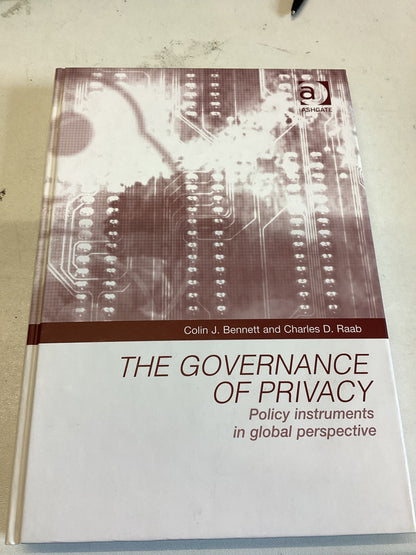 The Governance of Privacy Policy Instruments in Global Perspective Colin J Bennett and Charles D Raab
