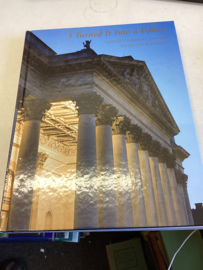 I Turned It Into A Palace Sydney Cockerell and The Fitzwilliam Museum  Stella Panayotova