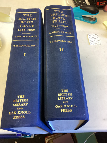 The British Book Trade 1475 - 1890 A Bibliography Vol 1 Vol 2 C D Included T H Howard-Hill