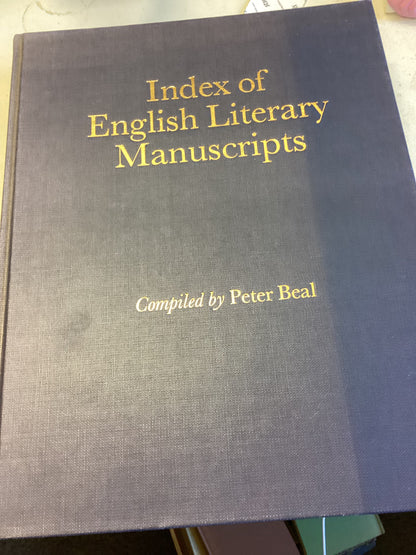 Index of English Literary Manuscripts Volume 1 1450 - 1625 Part 1 and Part 2 Compiled By Peter Beal