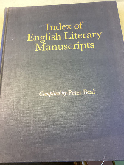 Index of English Literary Manuscripts Volume 1 1450 - 1625 Part 1 and Part 2 Compiled By Peter Beal