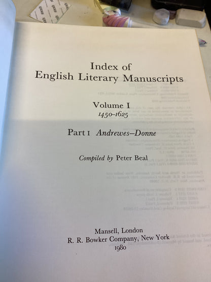 Index of English Literary Manuscripts Volume 1 1450 - 1625 Part 1 and Part 2 Compiled By Peter Beal