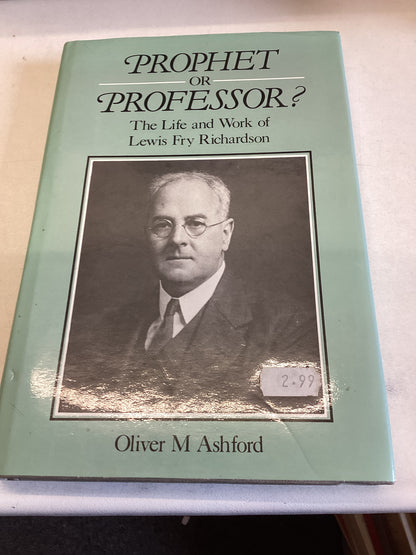 Prophet or Professor The Life and Work Of Lewis Fry Richardson Oliver M Ashford