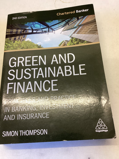 Green and Sustainable Finance 2nd Edition Principles and Practice In Banking Investment and Insurance